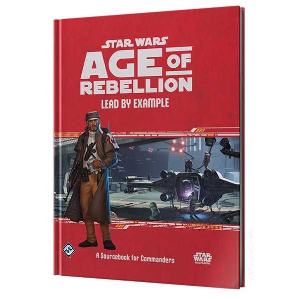 Star Wars: Age of Rebellion RPG – Lead by Example