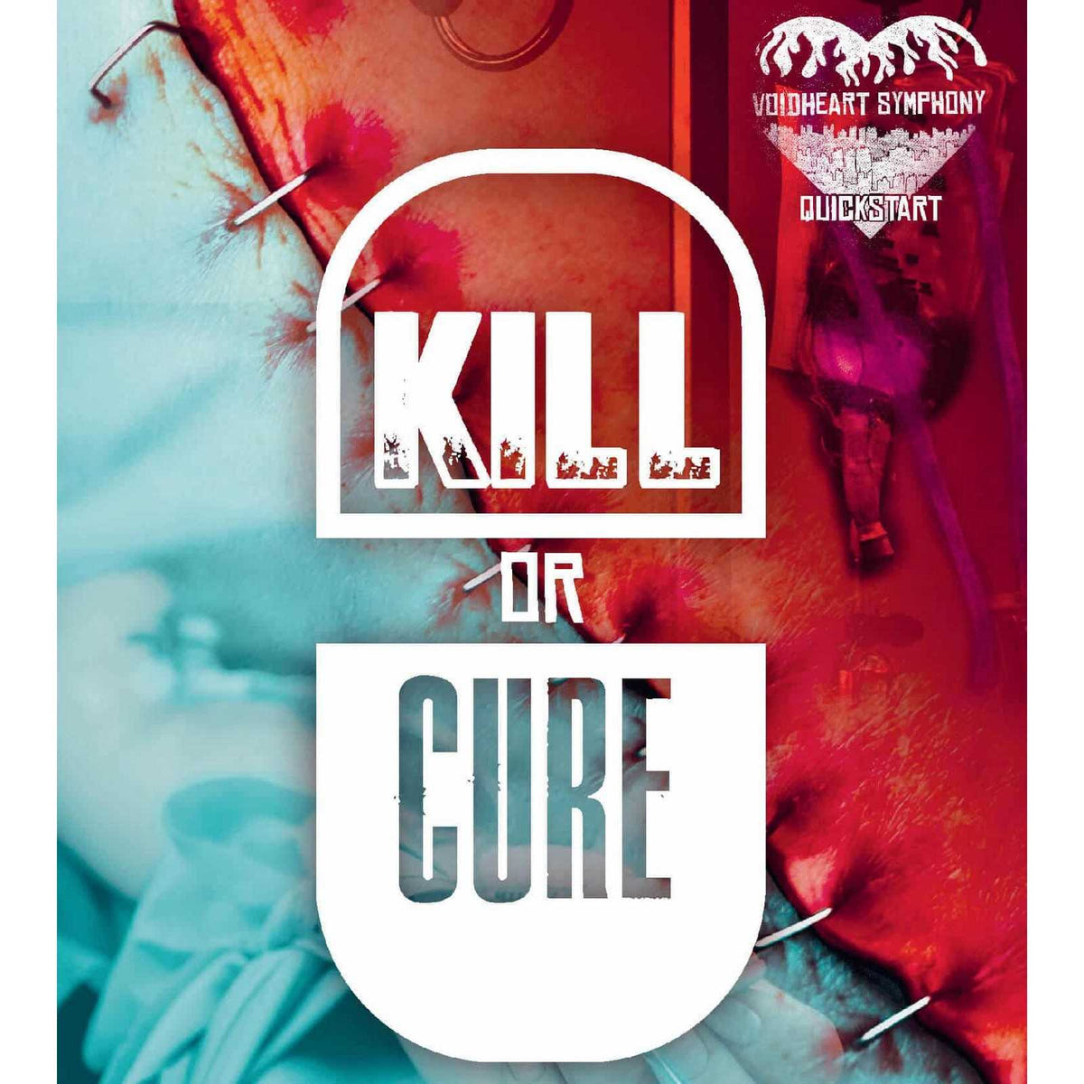 Voidheart Symphony Quickstart: Kill Or Cure (Revised Edition)